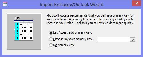 Import Exchange/Outlook Wizard - Microsoft Access recommends that you define a primary key for a new table. - Let Access add primary key.