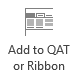 Add to Quick Access Toolbar (QAT) or Ribbon button