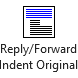 Reply / Forward Indent Original button