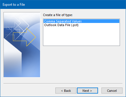 Export to a File - Create a file of type - Comma Separated Values - Outlook Data File (.pst)