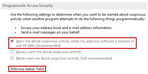 Programmatic Access Security - greyed out - Warn me about suspicious activity when my antivirus software is inactive or out of date (recommended) - Always warn me about suspcious activity - Never warn me about suspicious activity (not recommended)