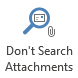 Don't Search Attachments button